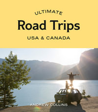 Ultimate Road Trips : Usa  &  Canada - Andrew Collins