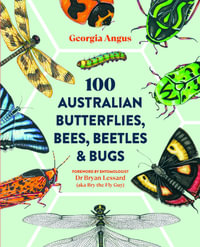 100 Australian Butterflies, Bees, Beetles & Bugs - Georgia Angus