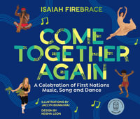 Come Together Again : A Celebration of First Nations Music, Song and Dance - Isaiah Firebrace