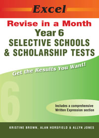 Selective Schools and Scholarship : Year 6 : Excel Revise in a Month - K. Brown