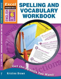 Excel Advanced Skills Spelling and Vocabulary Workbook Year 6 : Excel Basic Skills Ser. - Kristine Brown