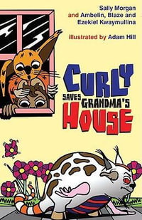 Curly Saves Grandma's House : Curly - Ambelin Kwaymullina