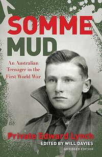 Somme Mud : An Australian Teenager In The First World War : Young Readers' Edition - Will Davies