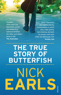 The True Story of Butterfish - Nick Earls