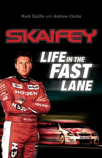 Skaifey : Life in the Fast Lane - Mark Skaife