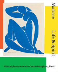 Matisse: Life & spirit : Masterpieces from the Centre Pompidou, Paris - Aurélie Verdier