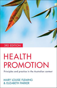 Health Promotion : Principles and Practice in the Australian Context 3ed : Principles and practice in the Australian context - Elizabeth Parker