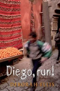 Diego, Run! - Deborah Ellis