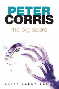 The Big Score : Cliff Hardy : Book 32 - Peter Corris