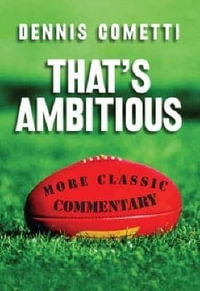 That's Ambitious : More classic commentary - Dennis Cometti