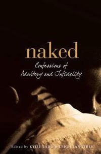 Naked : Confessions of adultery and infidelity - Kylie Ladd