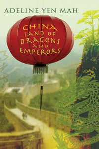 China : Land of Dragons and Emperors - Adeline Yen Mah