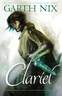 Clariel : THE OLD KINGDOM : Book 4 - Garth Nix