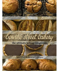 Bourke Street Bakery : The Ultimate Baking Companion - Paul Allam