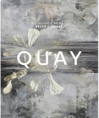 Quay : Food Inspired By Nature - Peter Gilmore