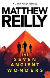 Seven Ancient Wonders : Jack West Jr. Series: eBook 1 - Matthew Reilly