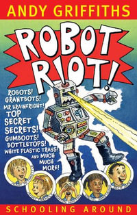 Robot Riot! : Schooling Around : Book 4 - Andy Griffiths