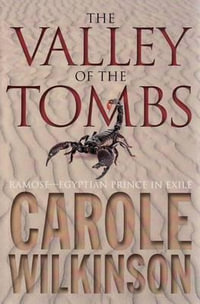 The Valley of the Tombs : Ramose Series : Book 1 & 2 - Carole Wilkinson