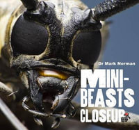 Minibeasts CloseUp : CloseUps Series - Dr. Mark Norman