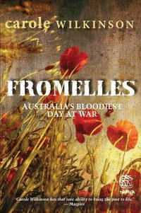 Fromelles : Australia's Bloodiest Day at War : The Drum Series - Carole Wilkinson