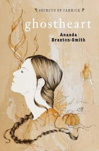 Ghostheart : Secrets of Carrick Series : Book 3 - Ananda Braxton-Smith