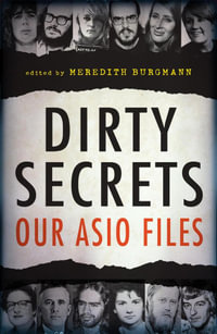 Dirty Secrets : Our ASIO files - Meredith Burgmann