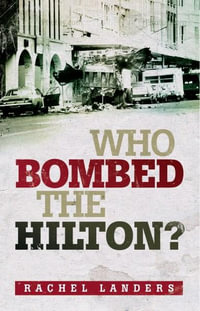 Who Bombed the Hilton? : Winner - The Nib: Waverley Library Award for Literature 2016 - Rachel Landers