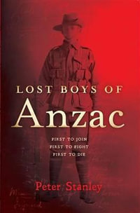 Lost Boys of Anzac - Peter Stanley