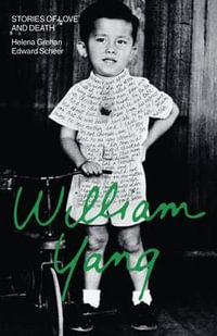 William Yang : Stories of Love and Death - Helena Grehan