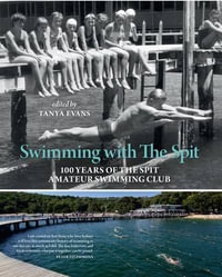 Swimming with The Spit : 100 Years of the Spit Amateur Swimming Club - Tanya Evans