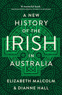 A New History of the Irish in Australia - Dianne Hall