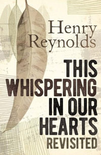 This Whispering in Our Hearts Revisited - Henry Reynolds