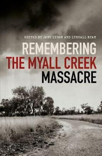 Remembering the Myall Creek Massacre - Jane Lydon