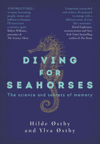 Diving for Seahorses : Science and Secrets of Memory - Hilde stby