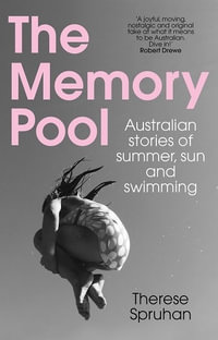 The Memory Pool : Australian stories of summer, sun and swimming - Therese Spruhan