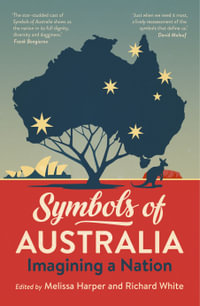 Symbols of Australia : Imagining a Nation - Melissa Harper