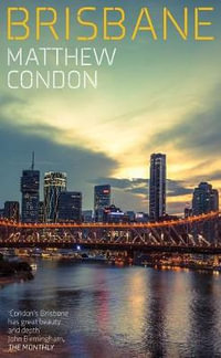 Brisbane : City series - Matthew Condon