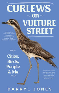 Curlews on Vulture Street : Cities, Birds, People and Me - Darryl Jones