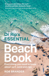Dr Rip's Essential Beach Book : Everything you need to know about surf, sand and rips - Rob Brander