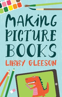 Making Picture Books - Libby Gleeson