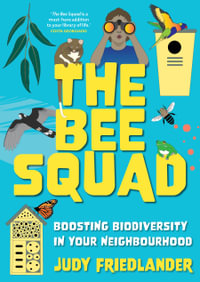 The Bee Squad : Boosting biodiversity in your neighbourhood - Judy Friedlander