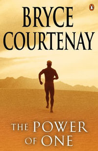 The Power of One : Power of One - Bryce Courtenay