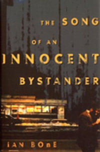 Song of an Innocent Bystander - Ian Bone