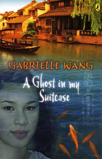 A Ghost in my Suitcase - Gabrielle Wang