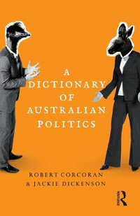 A Dictionary of Australian Politics - Jackie Dickenson