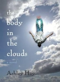 The Body in the Clouds - Ashley Hay