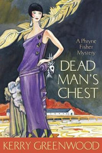 Dead Man's Chest : Phryne Fisher : Book 18 - Kerry Greenwood