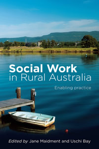 Social Work in Rural Australia : Enabling practice - Jane Maidment