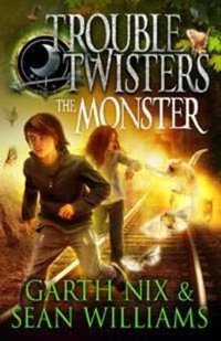 The Monster : Troubletwisters Series : Book 2 - Garth Nix