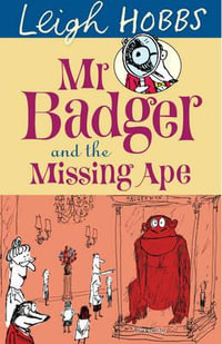 Mr Badger and The Missing Ape : MR BADGER - Leigh Hobbs